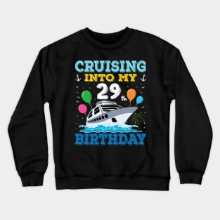 Cruising Into My 29th Birthday Party Shirt Cruise Squad 29 Birthday Crewneck Sweatshirt